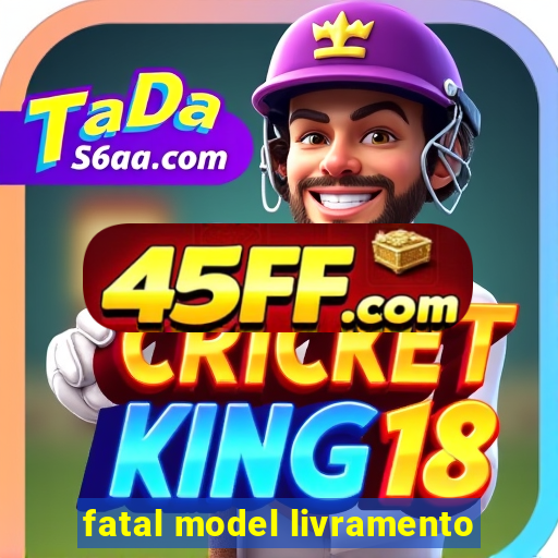 fatal model livramento